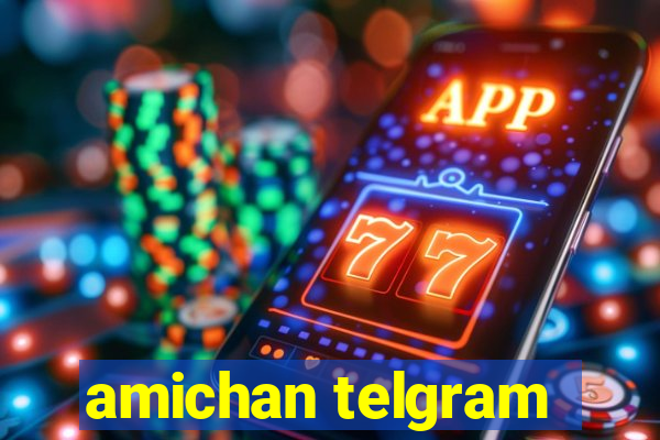 amichan telgram